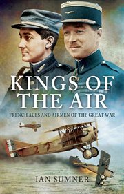 Kings of the Air : French Aces and Airmen of the Great War cover image cdn