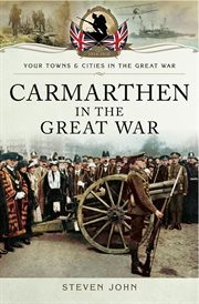 Carmarthen in the Great War cover image cdn