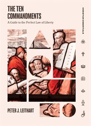 The Ten Commandments : A Guide To The Perfect Law Of Liberty cover image cdn