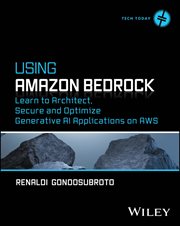 Using Amazon Bedrock : Learn To Architect, Secure And Optimize Generative Ai Applications On Aws cover image cdn
