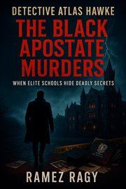 Detective Atlas Hawke: The Black Apostate Murders: When Elite Schools Hide Deadly Secrets cover image cdn