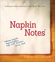 Napkin Notes : Make Lunch Meaningful, Life Will Follow cover image cdn
