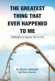 The Greatest Thing That Ever Happened to Me : Stories Of The Life Of Kevin Johnson cover image cdn