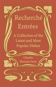 Recherché Entrées : A Collection of the Latest and Most Popular Dishes cover image cdn