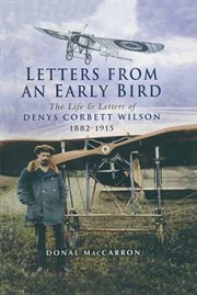 Letters from an Early Bird : The life and letters of Denys Corbett Wilson 1882–1915 cover image cdn