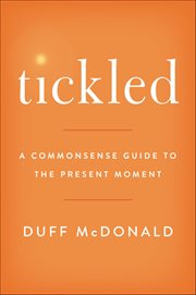 Tickled : A Commonsense Guide to the Present Moment cover image cdn