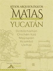 Sítios Arqueológicos Maias : Yucatán: Dzibilchaltún · Chichén Itzá · Mayapán · Xcambó · Uxmal cover image cdn