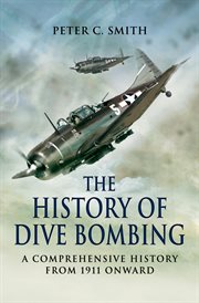 The History of Dive Bombing : A Comprehensive History from 1911 Onward cover image cdn