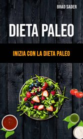Dieta Paleo: Inizia Con La Dieta Paleo cover image cdn