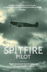 Spitfire Pilot : A Brilliant First-Hand Account of the Life of a Fighter Pilot Before and During the Battle of Britai cover image cdn
