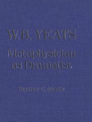W.B. Yeats : Metaphysician as Dramatist cover image cdn
