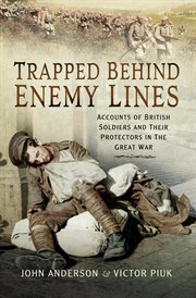 Trapped Behind Enemy Lines : Accounts of British Soldiers and Their Protectors in the Great War cover image cdn