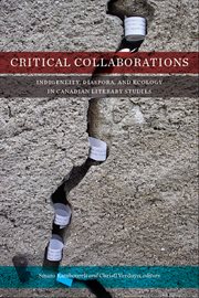 Critical Collaborations : Indigeneity, Diaspora, and Ecology in Canadian Literary Studies cover image cdn