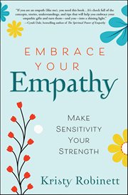 Embrace Your Empathy : Make Sensitivity Your Strength cover image cdn