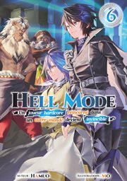 Hell Mode - Un joueur hardcore réincarné dans un autre monde devient invincible: Tome 6 cover image cdn