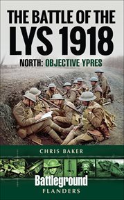The Battle of the Lys, 1918 : Objective Ypres cover image cdn