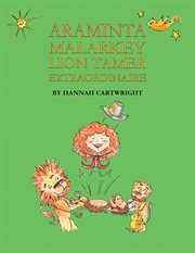 Araminta Malarkey: Lion Tamer Extraordinaire cover image cdn