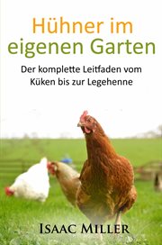Hühner im eigenen Garten : Der Komplette Leitfaden Vom Küken Bis Zur Legehenne cover image cdn