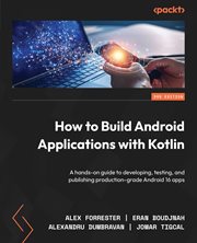 How to Build Android Applications With Kotlin : A Hands-on Guide To Developing, Testing, And Publishing Production-grade Android 16 Apps cover image cdn