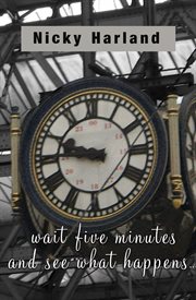 Wait Five Minutes and See What Happens cover image cdn