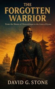 The Forgotten Warrior: From the Shores of Mozambique to the Gates of Kyoto cover image cdn