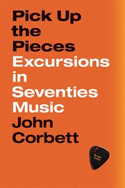 Pick up the Pieces : Excursions in Seventies Music cover image cdn