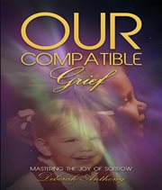 Our Compatible Grief cover image cdn