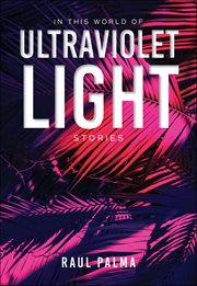 In This World of Ultraviolet Light : Stories cover image cdn