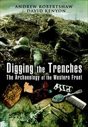 Digging the Trenches : The Archaeology of the Western Front cover image cdn