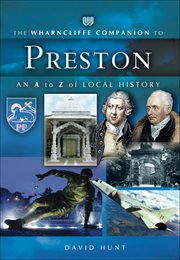 The Wharncliffe Companion to Preston : An A to Z of Local History cover image cdn
