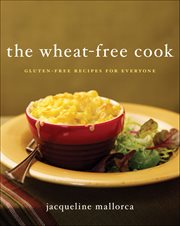 The Wheat-Free Cook : Gluten-Free Recipes for Everyone cover image cdn