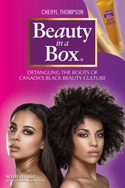 Beauty in a Box : Detangling the Roots of Canada's Black Beauty Culture cover image cdn