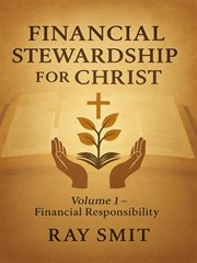 Financial Stewardship for Christ, Volume 1 : Financial Responsibility cover image cdn