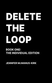 Delete the Loop (Book One) : The Individual Edition cover image cdn
