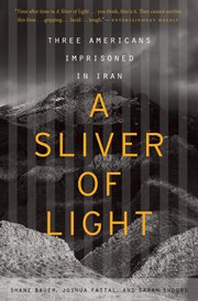 A Sliver of Light : Three Americans Imprisoned in Iran cover image cdn