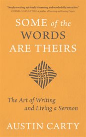 Some of the Words Are Theirs : The Art Of Writing And Living A Sermon cover image cdn