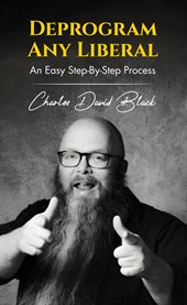 Deprogram Any Liberal : An Easy Step-by-step Process cover image cdn