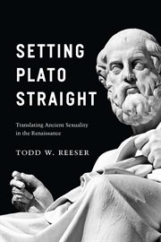 Setting Plato Straight : Translating Ancient Sexuality in the Renaissance cover image cdn