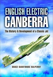 English Electric Canberra : The History and Development of a Classic Jet cover image cdn