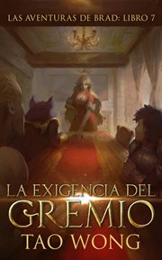 La Exigencia Del Gremio : Una fantasía de LitRPG para jóvenes adultos cover image cdn