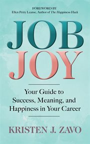Job Joy : Your Guide to Success, Meaning, and Happiness in Your Career cover image cdn