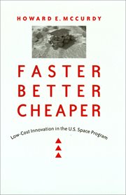 Faster, Better, Cheaper : Low-Cost Innovation in the U.S. Space Program cover image cdn