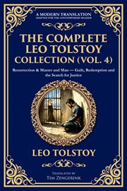The Complete Leo Tolstoy Collection (Vol. 4) : Resurrection & Master And Man - Guilt, Redemption And The Search For Justice cover image cdn