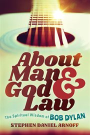 About Man and God and Law : The Spiritual Wisdom Of Bob Dylan cover image cdn