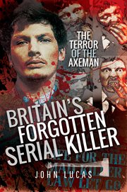 Britain's Forgotten Serial Killer : The Terror of the Axeman cover image cdn