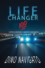 Life Changer 100 : A Miracle Miserably & Massively Mishandled cover image cdn