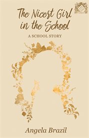 The Nicest Girl in the School : A School Story cover image cdn