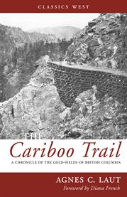 The Cariboo Trail : A Chronicle Of The Gold-fields Of British Columbia cover image cdn