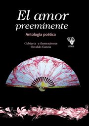 El amor preeminente : Antología Poética cover image cdn