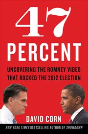 47 Percent : Uncovering the Romney Video That Rocked the 2012 Election cover image cdn